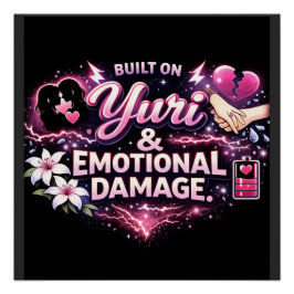 Built on Yuri & Emotional Damage | Yuri Anime Fan Poster