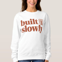 Built Slowly Minimal T-Shirt | Slow Growth & Clean Sweatshirt