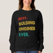 Bulding Engineer Retro Best Bulding Engineer Ever Sweatshirt (Vorderseite)