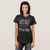 Bulgaria Chef  I Don t Need A Recipe I m Bulgarian T-Shirt (Vorne ganz)