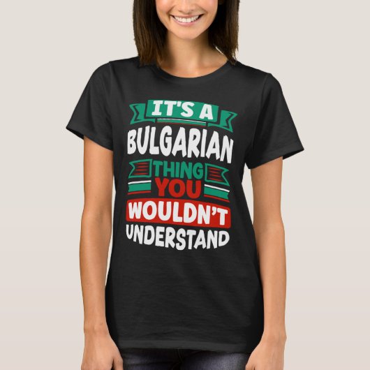 Bulgarian Bulgaria Bulgarian Flag Its A Bulgarian T-Shirt (Vorderseite)