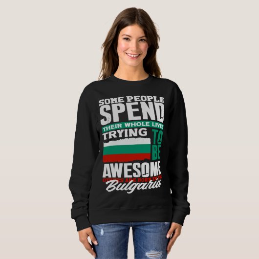 Bulgarian Bulgaria Bulgarian Flag Quote Sweatshirt (Vorne ganz)