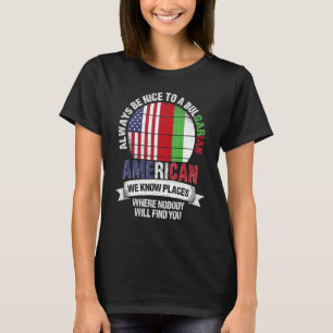 Bulgarisch Amerikanisch Wir kennen Orte, an denen  T-Shirt