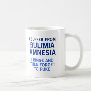 Bulimia Amnesia Funny Mug Kaffeetasse
