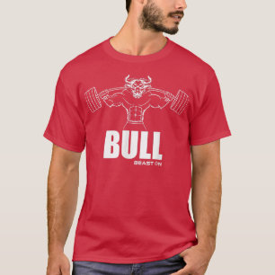 Bull Beast on Fitness Gym Motivation Fitness Sayin T-Shirt