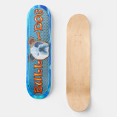 Bull Dog Skateboard (Vorderseite)