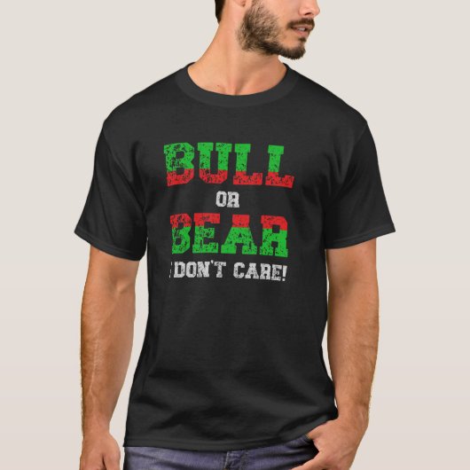 Bull or Bear I Don't Care Grunge Trader T-Shirt (Vorderseite)