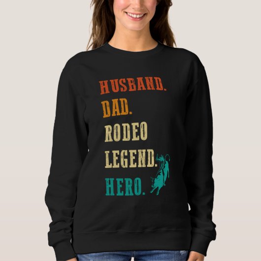 Bull Rider Husband Dad Rodeo Legend Sweatshirt (Vorderseite)