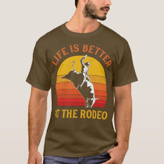 Bull Riding Life ist besser bei Rodeo Bull Rider T-Shirt