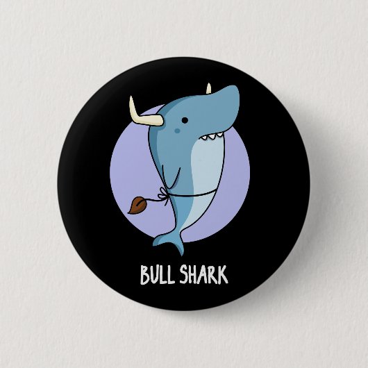 Bull Shark Funny Animal Shark Pun Dark BG Button (Vorderseite)