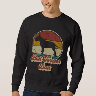 Bull Terrier Dad Dog   For Bull Terrier Daddy Sweatshirt