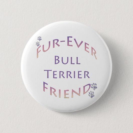 Bull Terrier Furever Button (Vorderseite)