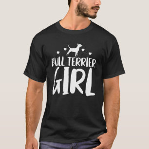 Bull Terrier Girl Funny Pet Bull Terrier Dog Lover T-Shirt