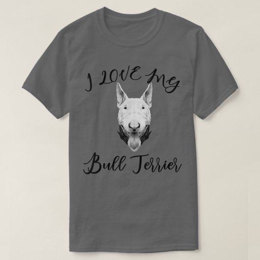 Bull Terrier I Liebe mein Bull Terrier Dog T-Shirt (Design vorne)