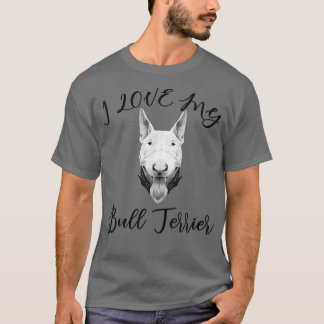 Bull Terrier I Liebe mein Bull Terrier Dog T-Shirt