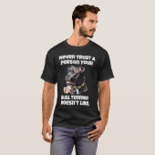 Bull Terrier Never Trust A Person Your Bull Terrie T-Shirt (Vorne ganz)