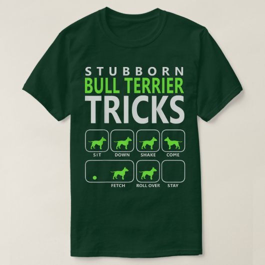 Bull TerrierStubborn Bull Terrier Tricks Dog T T-Shirt (Design vorne)