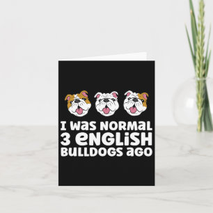 Bulldog Besitzer ich war normal 3 englische Bulldo Karte