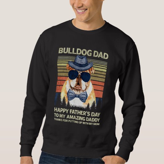 Bulldog Dad Happy Father s day To My Amazing Daddy Sweatshirt (Vorderseite)