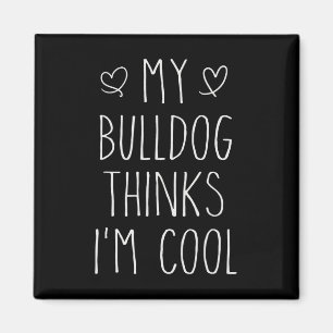 Bulldog denkt, ich bin Cooler Fun Bulldog Dog Besi Magnet