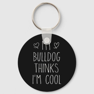 Bulldog denkt, ich bin Cooler Fun Bulldog Dog Besi Schlüsselanhänger