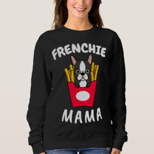 Bulldog Frenchie Mama Women Mother Mama Dog Sweatshirt