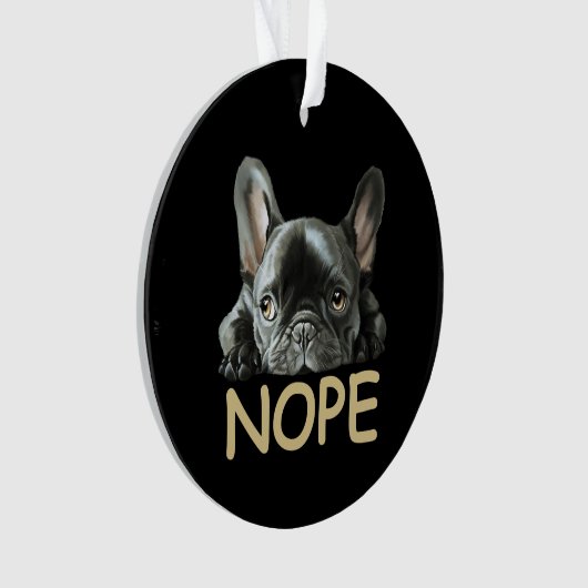 Bulldog| Frenchie Nope Geschenke Ornament (Vorderseite)