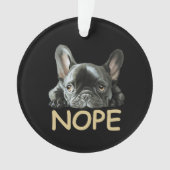 Bulldog| Frenchie Nope Geschenke Ornament (Vorderseite)