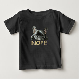 Bulldog Frenchie Nope Gifts Baby T-shirt