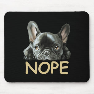 Bulldog Frenchie Nope Gifts Mousepad