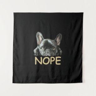 Bulldog Frenchie Nope Gifts Wandteppich