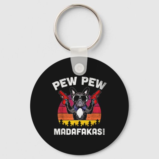 Bulldog Frenchie Pew Pew Pew Madafakas Crazy Pew Schlüsselanhänger (Vorderseite)