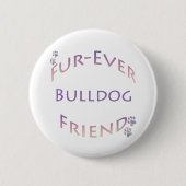 Bulldog Furever Button (Vorderseite)
