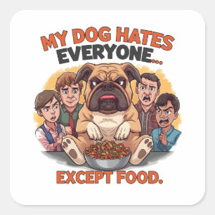 Bulldog hasst jeden außer Food Humor Quadratischer Aufkleber