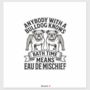 Bulldog Humor T-Shirt Lustige Badezeit Hund Zitat Aufkleber