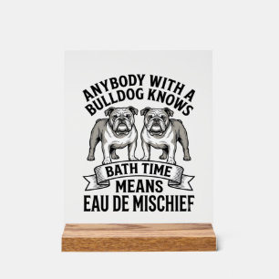 Bulldog Humor T-Shirt Lustiges Bad Zeit Hund Zitat Acrylschild