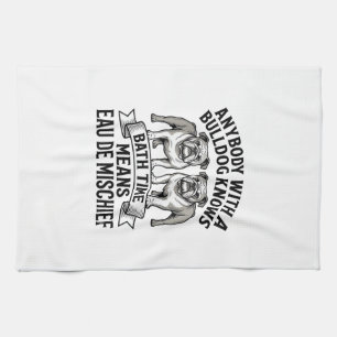 Bulldog Humor T-Shirt Lustiges Bad Zeit Hund Zitat Geschirrtuch