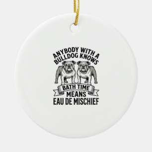 Bulldog Humor T-Shirt Lustiges Bad Zeit Hund Zitat Keramik Ornament