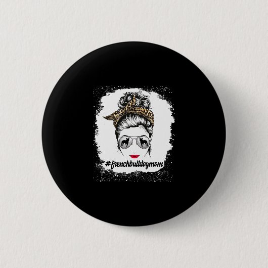Bulldog Hunde Mama gebleicht Messy Bun Leopard Fra Button (Vorderseite)