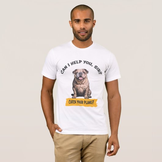 Bulldog "Kann ich dir helfen, Sir? Fang dein Flugz T-Shirt (Vorne ganz)