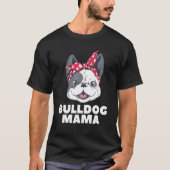 Bulldog Mama Mama Animal Dog 1 T-Shirt (Vorderseite)