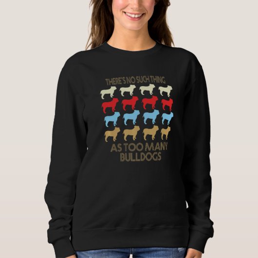 Bulldog No Such Thing As Too Much Quote Premium Sweatshirt (Vorderseite)
