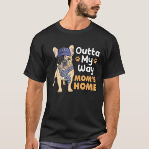 Bulldog - Outta My Way Mama Zuhause T-Shirt