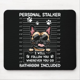 Bulldog Personal Stalker Ich werde Ihnen folgen Mousepad