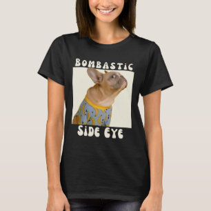 Bulldog-Sarcastic-Sprichwort Bombastic Side Eye T-Shirt