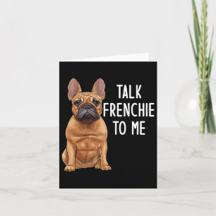 Bulldog Talk Frenchie To Me Karte