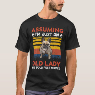 Bulldog - vorausgesetzt, ich bin nur eine alte Dam T-Shirt