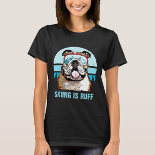 Bulldog Winter Skifahren ist ruff Ski Hund Liebhab T-Shirt