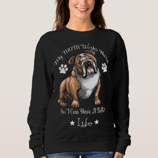 Bulldog   Work Hard For Better Life   Bulldog Sweatshirt