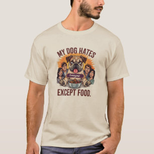Bulldogge hasst jeden außer lustiger Nahrungsmitte T-Shirt